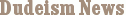 Dudeism News