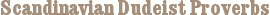 Scandinavian Dudeist Proverbs