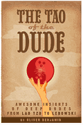 The Tao of the Dude The Tao of the Dude