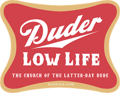 Duder Low Life